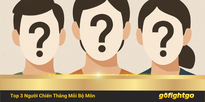 Top 3 người chiến thắng những bộ môn