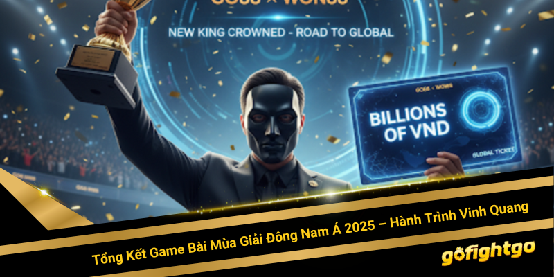 Tổng Kết Game Bài Mùa Giải Đông Nam Á 2025 – Hành Trình Vinh Quang